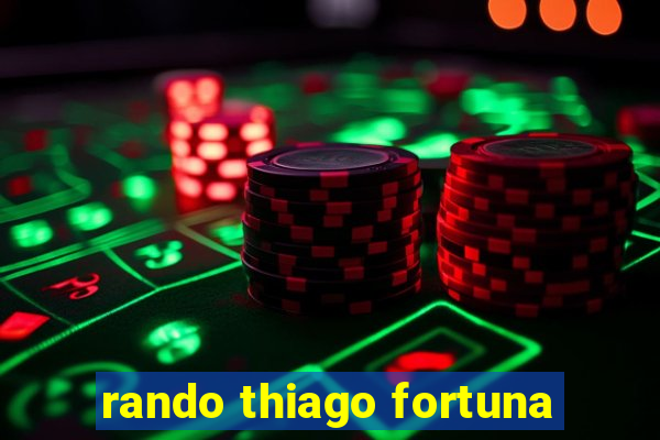 rando thiago fortuna